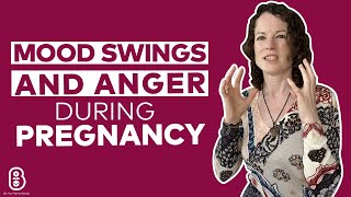 Mood swings and anger during pregnancy
