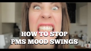 How to Stop PMS Mood Swings.