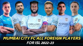 Mumbai City Fc All 6 Foriegn Players For ISL 2022-23 | Mumbai City Fc Foreign Players List 2022-23