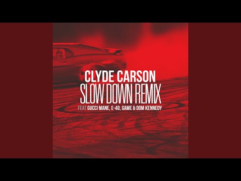 Slow Down (Remix) (feat. Gucci Mane, E-40, Game & Dom Kennedy)
