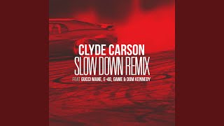 Slow Down (Remix) (feat. Gucci Mane, E-40, Game &amp; Dom Kennedy)