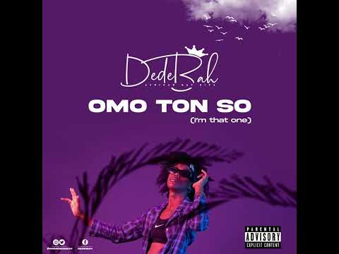 Dedebah - Omo Ton So(Prod. by @MubzGotBeats)