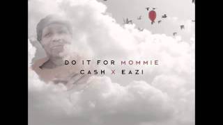Cash x Eazi- Do It For Mommie