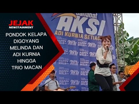 PONDOK KELAPA DIGOYANG MELINDA DAN ADI KURNIA HINGGA IVA LOLA TRIO MACAN