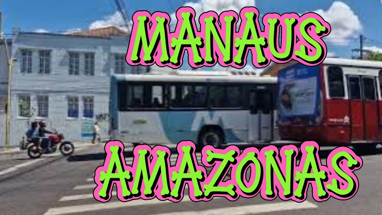 Manaus - AM | Cidades do Mundo | Amazonas 
