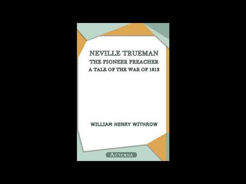 Neville Trueman, the Pioneer Preacher : a tale of the war of 1812 by W. H. Withrow — free full audiobook