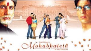 Mohabbatein 2000 full hindi movie ll Shahrukh Khan