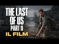 The Last Of Us 2 IL FILM ITA