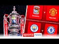 Man United face Coventry and Man City take on Chelsea | FA Cup semi-final draw