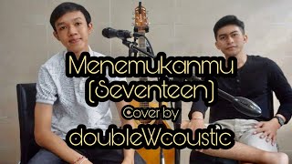 Download lagu MENEMUKANMU - SEVENTEEN | Acoustic Cover   Lyric by double W coustic mp3