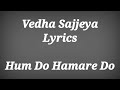 Vedha Sajjeya Lyrics ll Vedha Sajjeya Official Lyrical Video Song ll Vedha Sajjeya Song Lyrics