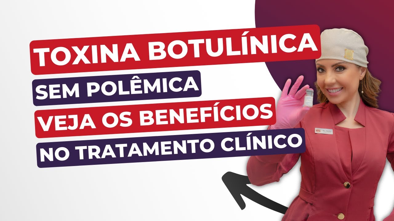 Toxina Botulínica sem polêmica - Veja os benefícios do Botox no tratamento clínico