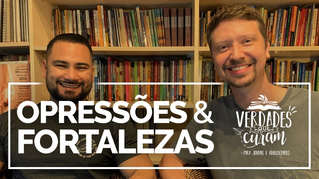 Opressão & Fortalezas | VERDADES QUE CURAM
