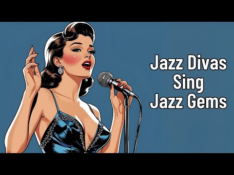 Jazz Divas Sing Jazz Gems [Female Vocal Jazz, Jazz Hits, Vintage Jazz]
