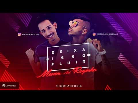 MC MENOR E MC ROGINHO - DEIXA ISSO FLUIR - MÚSICA NOVA 2017