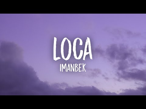 Imanbek - Loca (Lyrics)