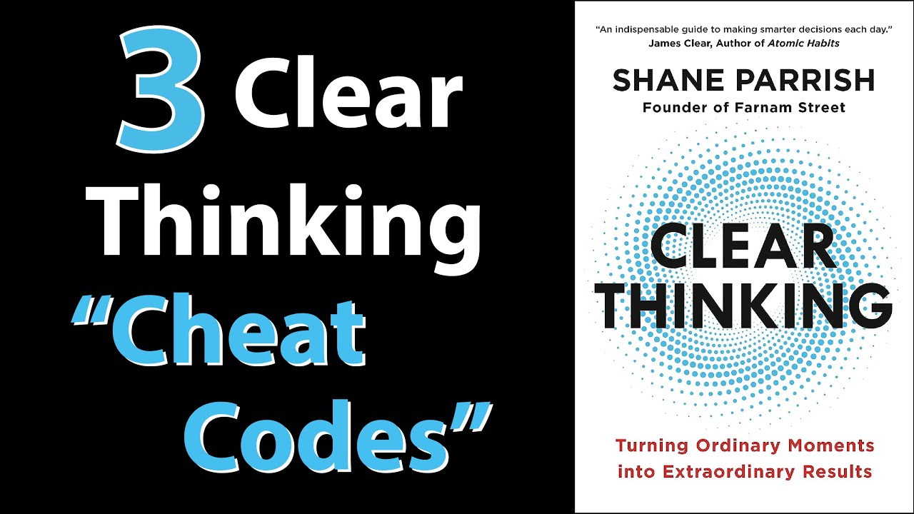 CLEAR THINKING by Shane Parrish | Core Message