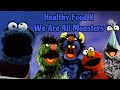 Sesame Street Mashup Healthy Food X We Are All Monsters FULL VERSION