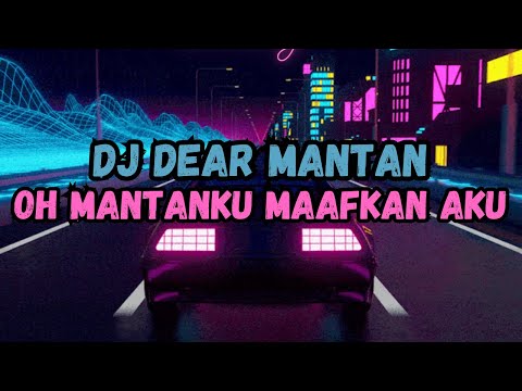 DJ OH MANTANKU MAAFKAN AKU AKU MASIH SAYANG SAMA KAMU | DJ DEAR MANTAN REMIX SLOW VIRAL TIK TOK !
