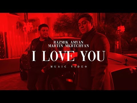 Razmik Amyan & Martin Mkrtchyan - I Love You