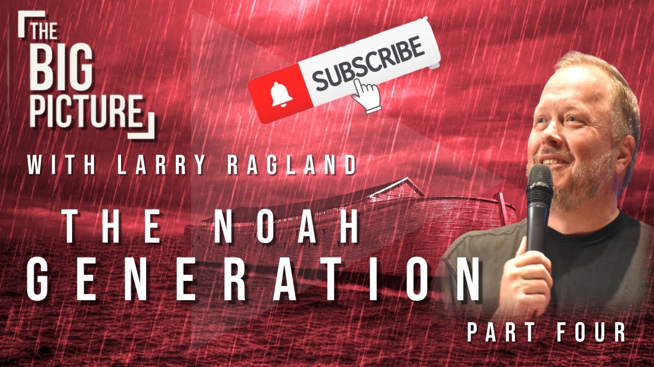 The Noah Generation (Part Four)