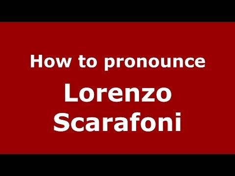 How to pronounce Lorenzo Scarafoni (Italian/Italy)  - PronounceNames.com
