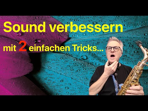 Sound verbessern mit 2 einfachen Tricks (Saxophon Praxis Tipps)