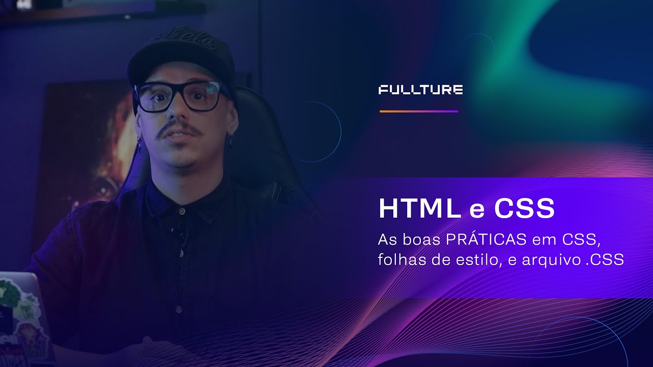 HTML/CSS | BOAS PRÁTICAS EM CSS, FOLHAS DE ESTIILO E ARQUIVO .CSS