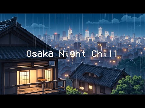 Osaka Night Chill 🌧️ Rainy Lofi Beats ️🎶 Deep to Lofi Hip Hop & Rainy Sounds to Relax, Work, Study