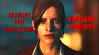 Resident Evil Revelations 3 New Game Concept