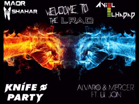 Alvaro & Mercer & Lil Jon & Knife Party - Welcome To The Lrad (Maor Shahar & Aviel Elhadad MashUp)