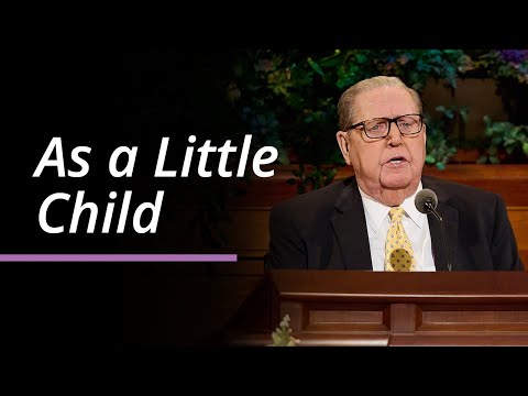 As a Little Child | Jeffrey R. Holland | April 2025 General Conference