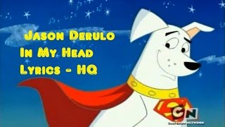 krypto the superdog ( Jason Derulo In My Head Lyrics HQ )