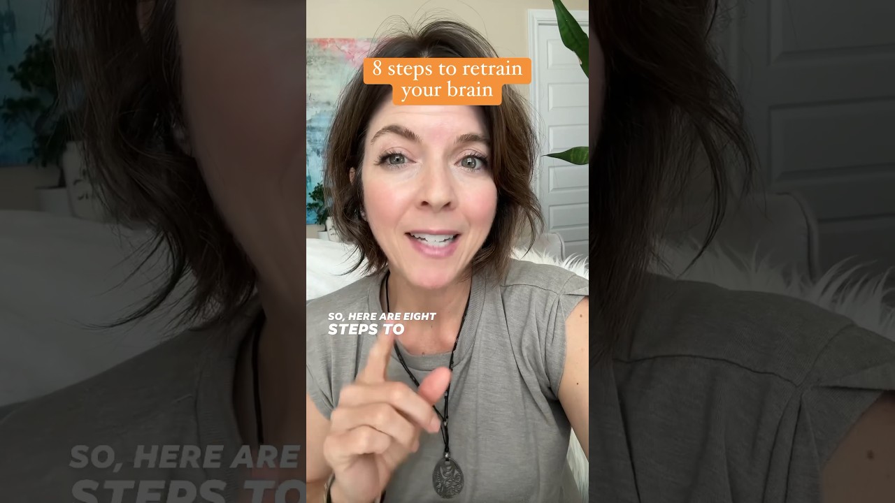 8 Steps To Retrain Your Brain: Brain Retraining & Neuroplasticity Series