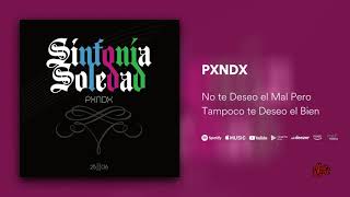 PXNDX - No te Deseo el Mal Pero Tampoco te Deseo el Bien En Vivo