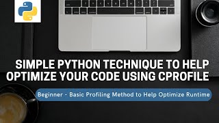 Help Optimize Your Python Code and Improve Performance with CProfile