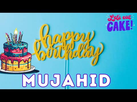 Happy Birthday Mujahid, Birthday of Mujahid, Best Birthday Wishes, hbd