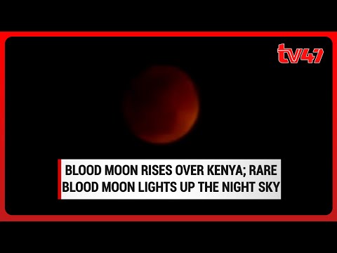 Blood moon rises over Kenya; rare blood moon lights up the night sky