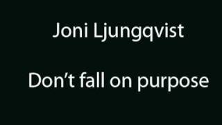 Joni Ljungqvist - Don't Fall on Purpose