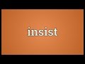 Insist Meaning