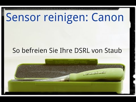 Sensor reinigen: So befreien Sie Ihre DSLR Canon EOS von Staub