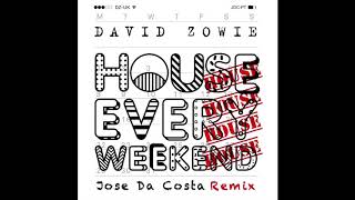 David Zowie - House Every Weekend (Jose Da Costa Remix) [FREE DOWNLOAD]