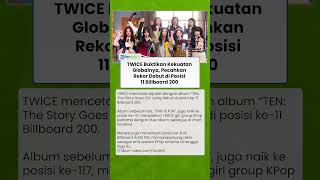 TWICE Buktikan Kekuatan Globalnya, Pecahkan Rekor Debut di Posisi 11 Billboard 200