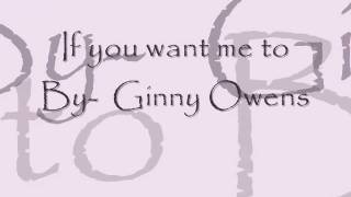If you want me to Lyrics ~ By Ginny Owens