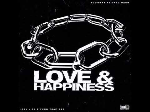 Too’Flyy - Love & Happiness Ft. Davo Dash