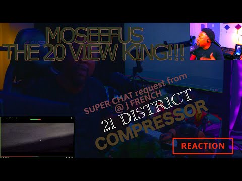 SUPER CHAT request from @J French 21 DISTRICT - COMPRESSOR #reaction #moseefus #the20viewking
