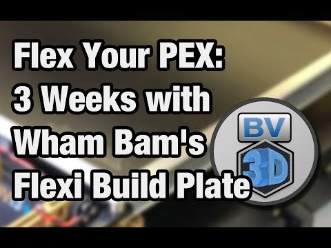 Flex your PEX: Update on Wham Bam Flexible Build System for Maker Select Plus