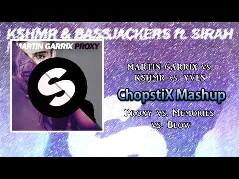 Martin Garrix vs. KSHMR vs. Yves V  - Proxy vs. Memories vs. Blow (ChopstiX Mashup)