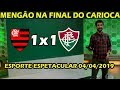 ESPORTE ESPETACULAR | Flamengo 1 X 1 Fluminense - MENGÃO Na FINAL Do CARIOCA 2019