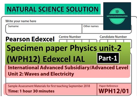 Edexcel IAL Specimen paper physics unit 2 WPH12 (spec 2018) part 1